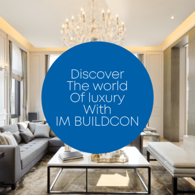 Discover the World of Luxury with IM Buildcon