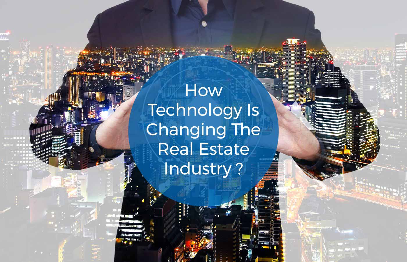 How Technology Is Changing the Real Estate Industry?