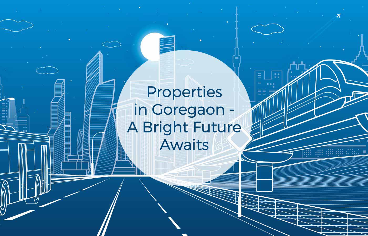 Properties in Goregaon - A Bright Future Awaits