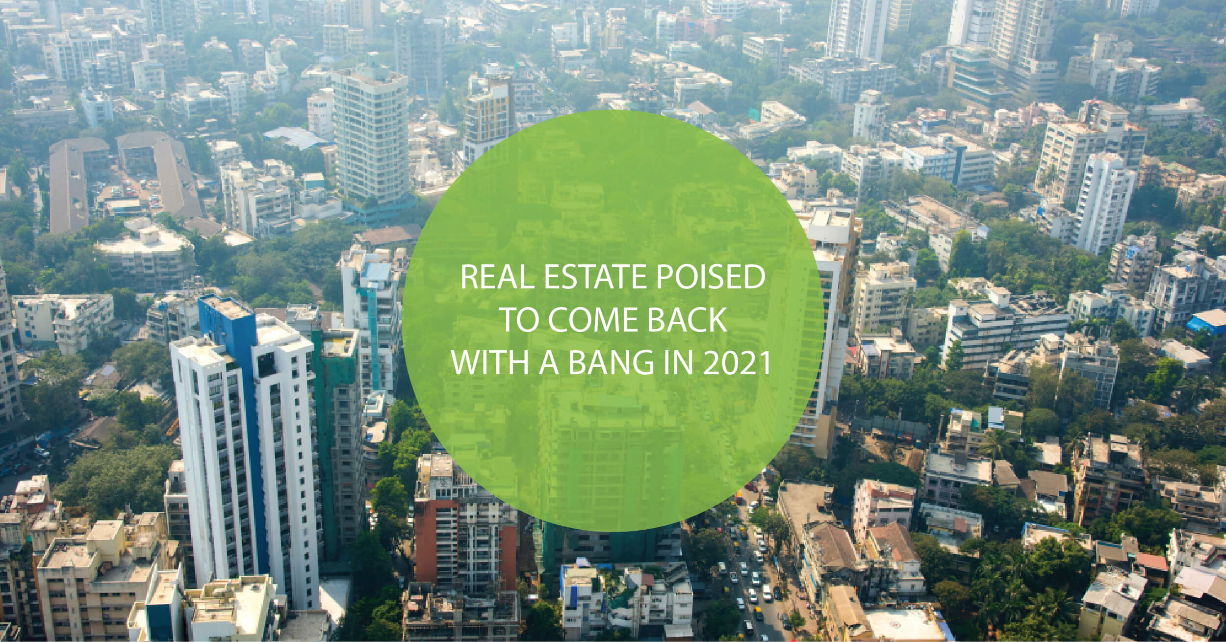 Real Estate Poised To Come Back With a Bang in 2021