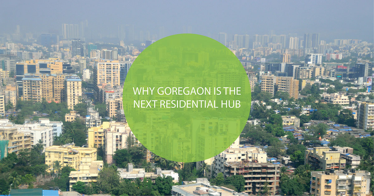 Why Goregaon Is the Next Residential Hub