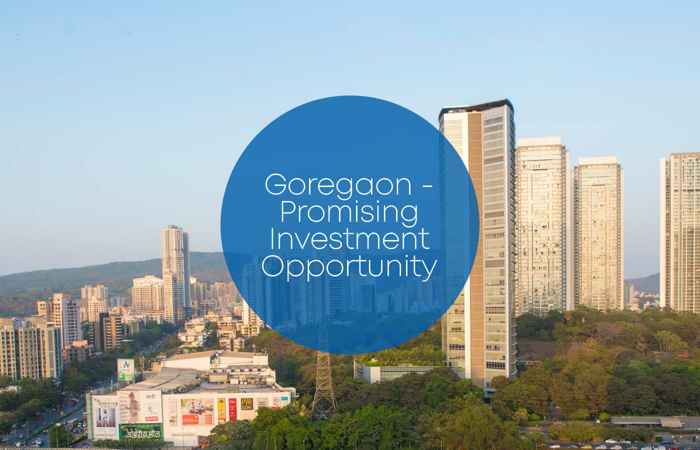 Goregaon – Promising Investment Opportunity