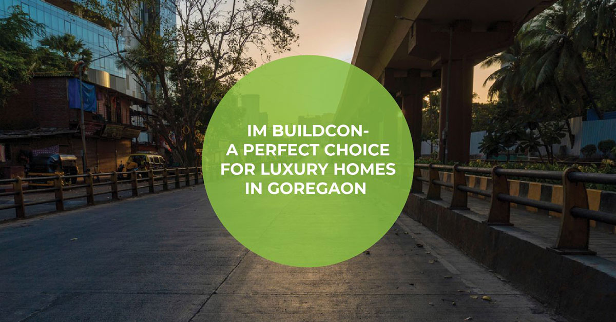 IM Buildcon- A Perfect Choice for Luxury Homes in Goregaon.