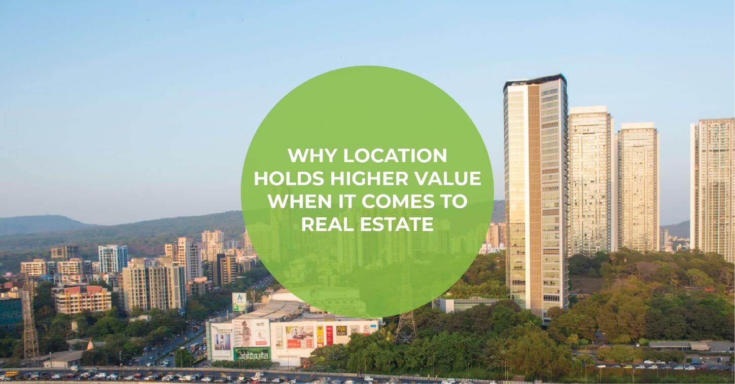 Why Location Holds Higher Value When It Comes To Real Estate